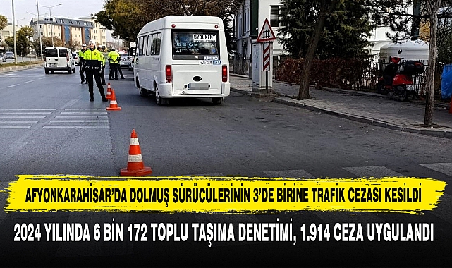 AFYONKARAHİSAR’DA 1.914 MİNİBÜSE CEZAİ İŞLEM UYGULANDI