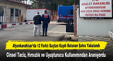 Afyonkarahisar’da 12 Farklı Suçtan Kaydı Bulunan Şahıs Yakalandı