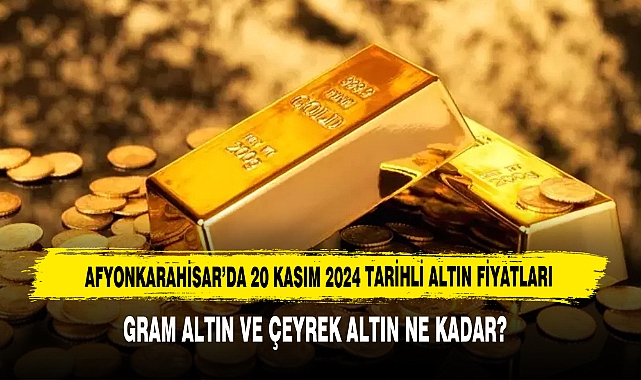 Afyonkarahisar’da 20 Kasım 2024 Tarihli Altın Fiyatları