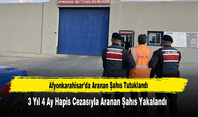 Afyonkarahisar’da 3 Yıl 4 Ay Hapis Cezasıyla Aranan Şahıs Tutuklandı