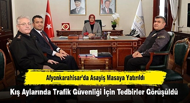 Afyonkarahisar’da Asayiş Masaya Yatırıldı: Kış Aylarında Trafik Güvenliği İçin Tedbirler Görüşüldü