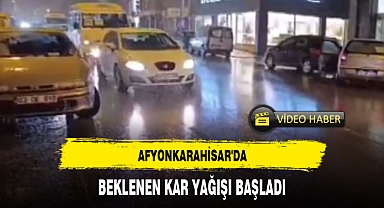 AFYONKARAHİSAR'DA BEKLENEN KAR YAĞIŞI BAŞLADI
