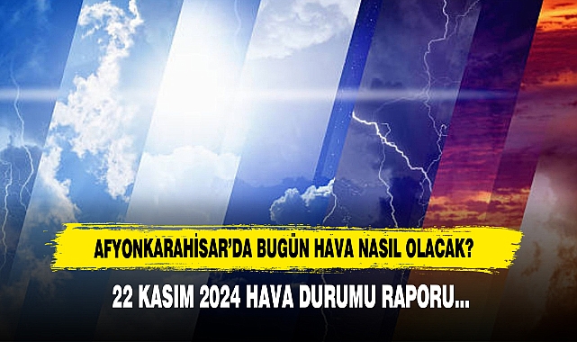 Afyonkarahisar'da Bugün Hava Nasıl Olacak?