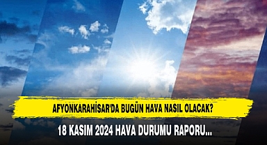 AFYONKARAHİSAR'DA BUGÜN HAVA NASIL OLACAK?