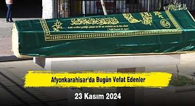 Afyonkarahisar’da Bugün Vefat Edenler