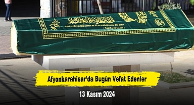 Afyonkarahisar’da Bugün Vefat Edenler
