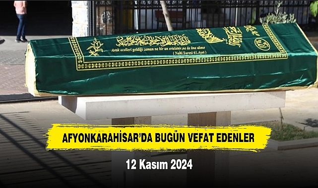 Afyonkarahisar’da Bugün Vefat Edenler