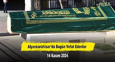 Afyonkarahisar’da Bugün Vefat Edenler
