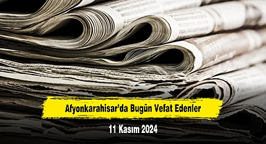 Afyonkarahisar'da Bugün Vefat Edenler