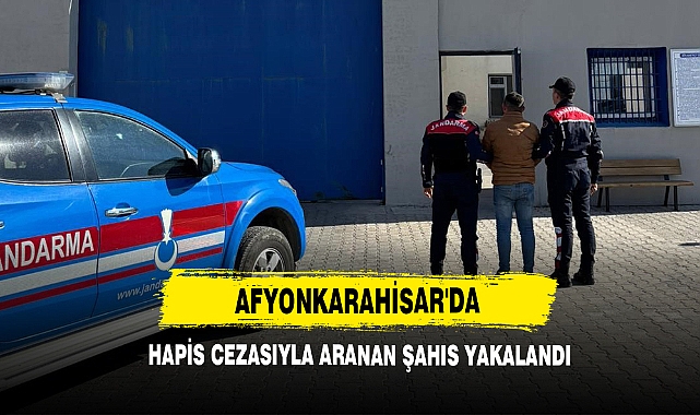 Afyonkarahisar'da Hapis Cezasıyla Aranan Şahıs Yakalandı