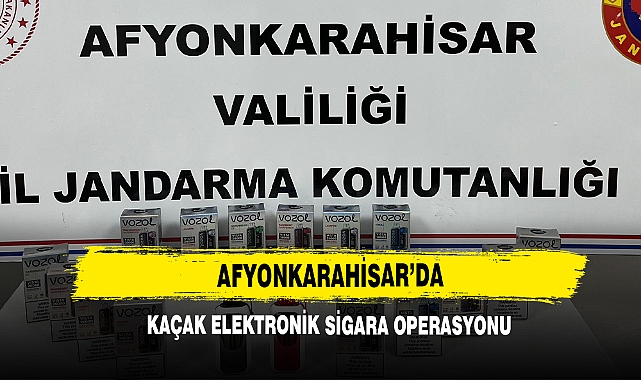 Afyonkarahisar’da Kaçak Elektronik Sigara Operasyonu