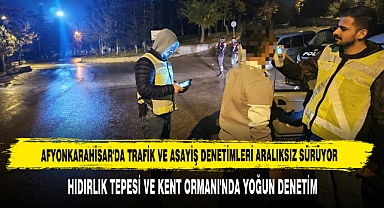 Afyonkarahisar'da Trafik ve Asayiş Denetimleri Aralıksız Sürüyor