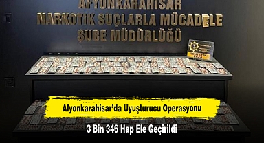 Afyonkarahisar’da Uyuşturucu Operasyonu: 3 Bin 346 Hap Ele Geçirildi