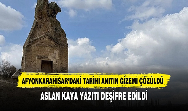 AFYONKARAHİSAR’DAKİ TARİHİ ANITIN GİZEMİ ÇÖZÜLDÜ