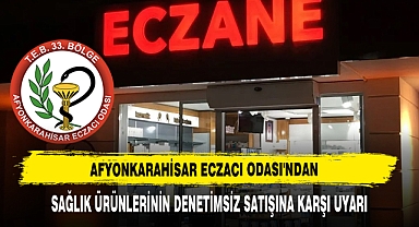 Afyonkarahisar Eczacı Odası'ndan Sağlık Ürünlerinin Denetimsiz Satışına Karşı Uyarı