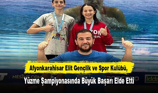 Afyonkarahisar Elit Gençlik ve Spor Kulübü, Yüzme Şampiyonasında Büyük Başarı Elde Etti