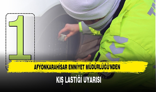 Afyonkarahisar Emniyet Müdürlüğü'nden Kış Lastiği Uyarısı