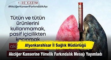 Afyonkarahisar İl Sağlık Müdürlüğü, Akciğer Kanserine Yönelik Farkındalık Mesajı Yayımladı