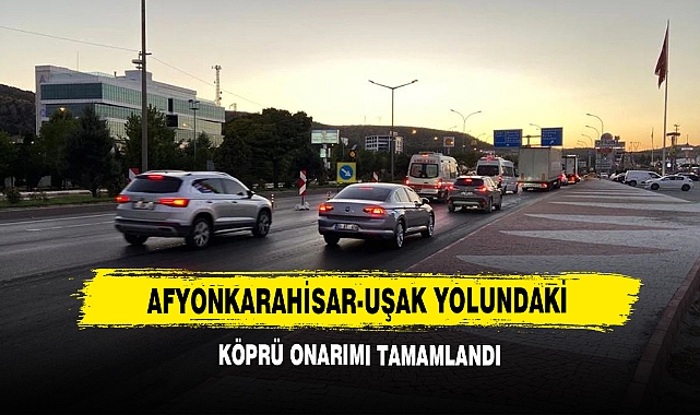 Afyonkarahisar-Uşak Yolundaki Köprü Onarımı Tamamlandı