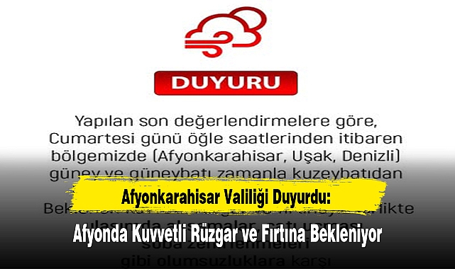 Afyonkarahisar Valiliği Duyurdu: Afyonda Kuvvetli Rüzgar ve Fırtına Bekleniyor