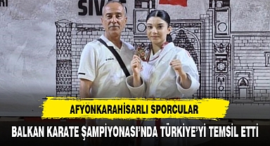 AFYONKARAHİSARLI SPORCULAR BALKAN KARATE ŞAMPİYONASI’NDA TÜRKİYE’Yİ TEMSİL ETTİ