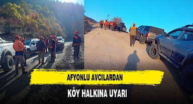 Afyonlu Avcılardan Köy Halkına Uyarı
