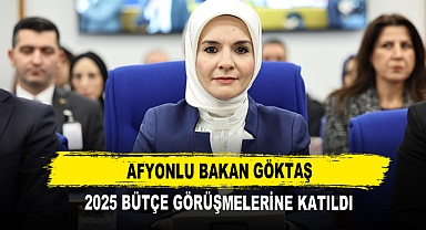 Afyonlu Bakan Göktaş 2025 Bütçe Görüşmelerine Katıldı