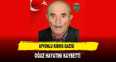 Afyonlu Kıbrıs Gazisi Oğuz Hayatını Kaybetti