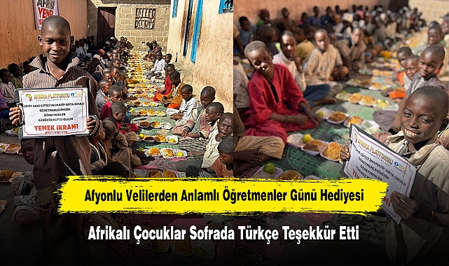 Afyonlu Velilerden Anlamlı Öğretmenler Günü Hediyesi: Afrikalı Çocuklar Sofrada Türkçe Teşekkür Etti