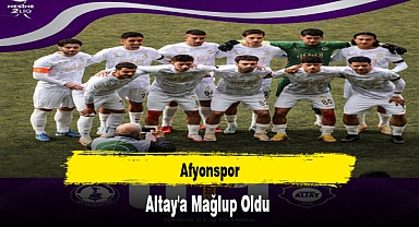 Afyonspor, Altay'a Mağlup Oldu