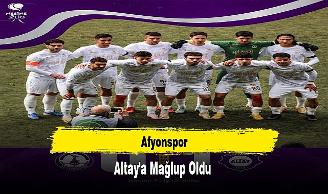 Afyonspor, Altay'a Mağlup Oldu 