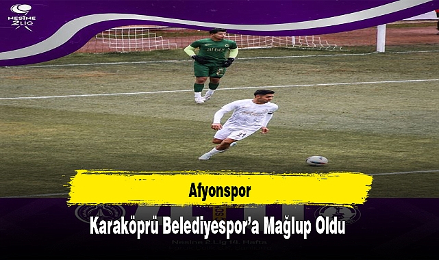 Afyonspor, Karaköprü Belediyespor'a Mağlup Oldu
