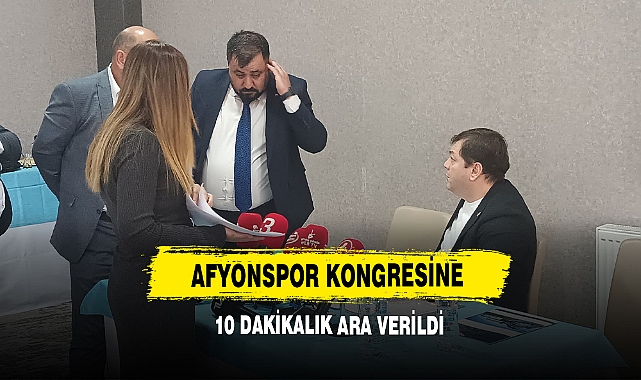 Afyonspor Kongresine 10 Dakikalık Ara Verildi