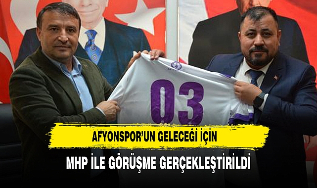 Afyonspor’un Geleceği İçin MHP ile Görüşme Gerçekleştirildi