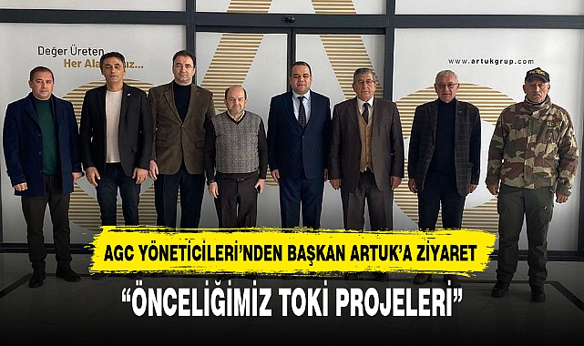 AGC YÖNETİCİLERİ'NDEN BAŞKAN ARTUK'A ZİYARET