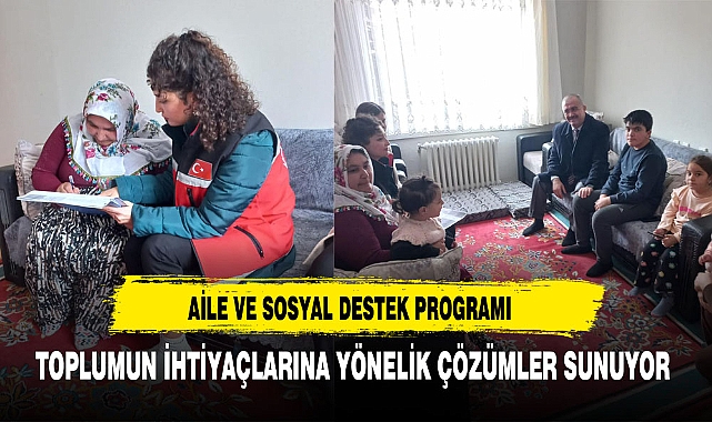 AİLE VE SOSYAL DESTEK PROGRAMI, TOPLUMUN İHTİYAÇLARINA YÖNELİK ÇÖZÜMLER SUNUYOR