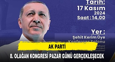 AK PARTİ 8. OLAĞAN KONGRESİ PAZAR GÜNÜ GERÇEKLEŞECEK