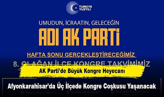 AK Parti’de Büyük Kongre Heyecanı! Afyonkarahisar’da Üç İlçede Kongre Coşkusu Yaşanacak