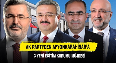 AK Parti'den Afyonkarahisar'a 3 Yeni Eğitim Kurumu Müjdesi