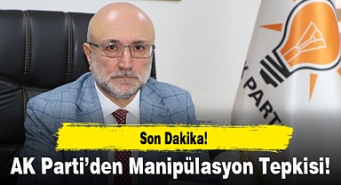 AK Parti'den Manipülasyon Tepkisi!
