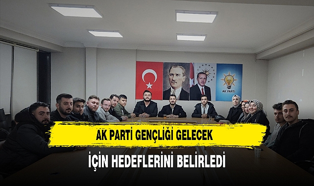 AK Parti Gençliği Gelecek İçin Hedeflerini Belirledi