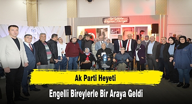 Ak Parti Heyeti Engelli Bireylerle Bir Araya Geldi