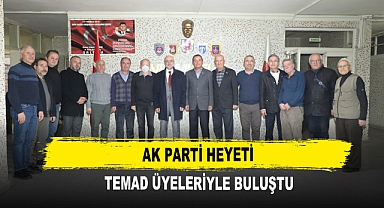 AK Parti Heyeti TEMAD Üyeleriyle Buluştu