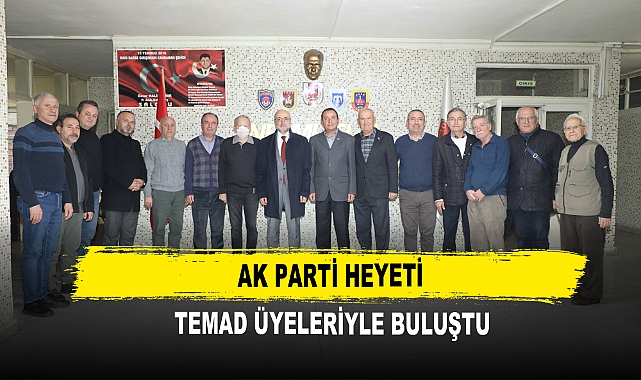 AK Parti Heyeti TEMAD Üyeleriyle Buluştu
