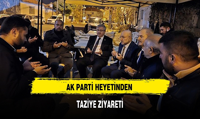 AK PARTİ HEYETİNDEN TAZİYE ZİYARETİ