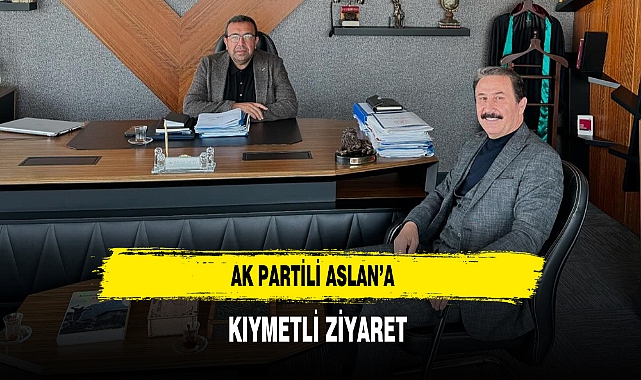 AK Partili Aslan'a Kıymetli Ziyaret