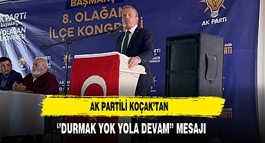 AK Partili Koçak’tan ‘’Durmak Yok Yola Devam’’ Mesajı