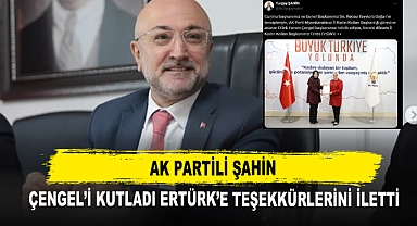 AK Partili Şahin Çengel’i Kutladı Ertürk’e Teşekkürlerini İletti