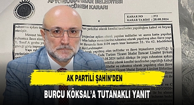 AK Partili Şahin'den Burcu Köksal’a Tutanaklı Yanıt