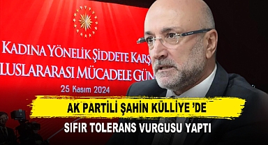 AK Partili Şahin Külliye ’de Sıfır Tolerans Vurgusu Yaptı
